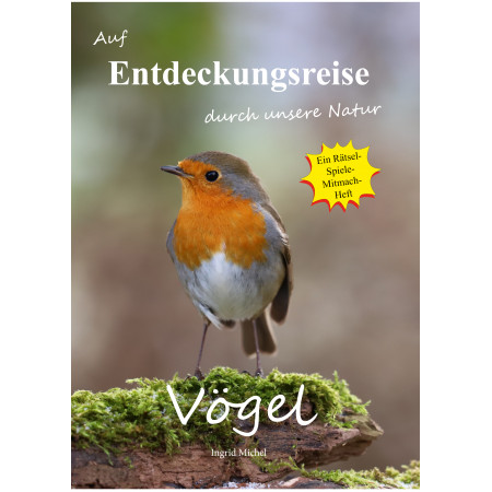 Auf Entdeckungsreise durch unsere Natur - Vögel (Rätselheft)